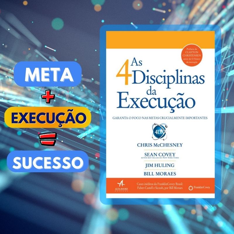 Transforme Planos em Realidade com as 4 Disciplinas da Execução!